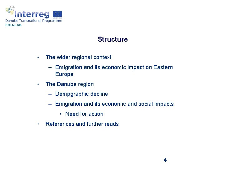 Structure • The wider regional context – Emigration and its economic impact on Eastern