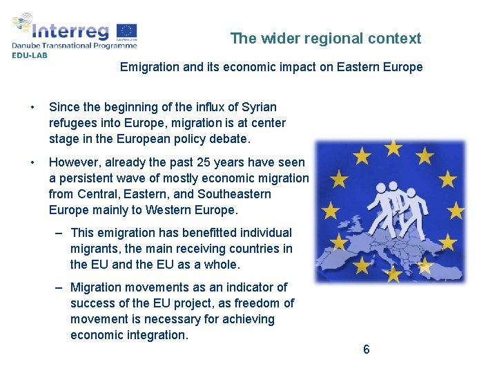 The wider regional context Emigration and its economic impact on Eastern Europe • Since