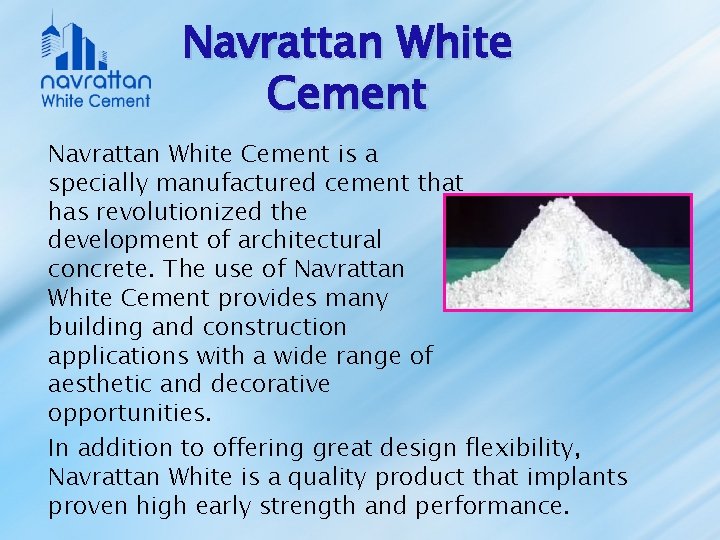 Navrattan White Cement is a specially manufactured cement that has revolutionized the development of