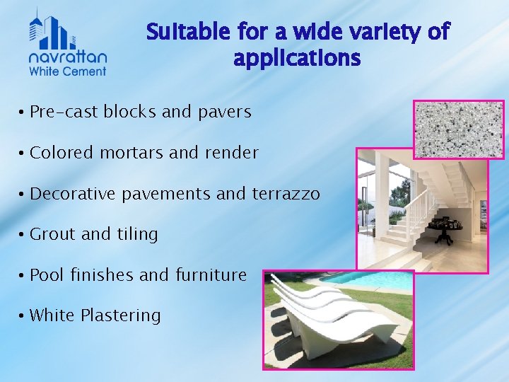 Suitable for a wide variety of applications • Pre-cast blocks and pavers • Colored