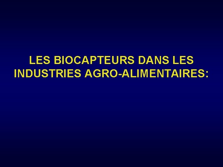 LES BIOCAPTEURS DANS LES INDUSTRIES AGRO-ALIMENTAIRES: 