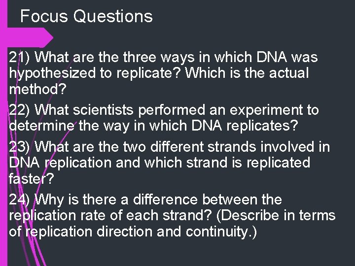 Focus Questions 21) What are three ways in which DNA was hypothesized to replicate?