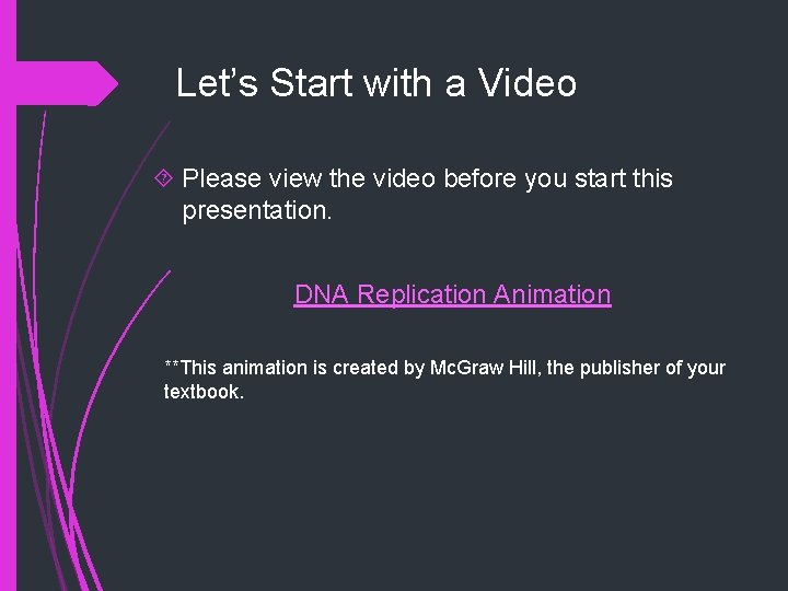 Let’s Start with a Video Please view the video before you start this presentation.