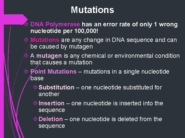 Mutations DNA Polymerase has an error rate of only 1 wrong nucleotide per 100,