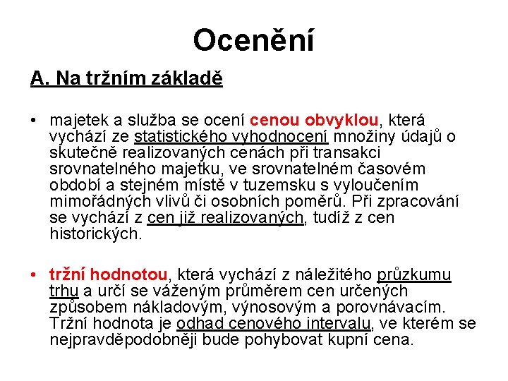 Ocenění A. Na tržním základě • majetek a služba se ocení cenou obvyklou, která