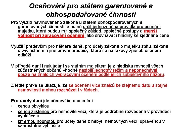 Oceňování pro státem garantované a obhospodařované činnosti Pro využití navrhovaného zákona u státem obhospodařovaných