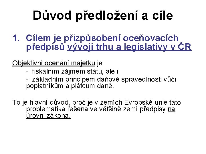 Důvod předložení a cíle 1. Cílem je přizpůsobení oceňovacích předpisů vývoji trhu a legislativy