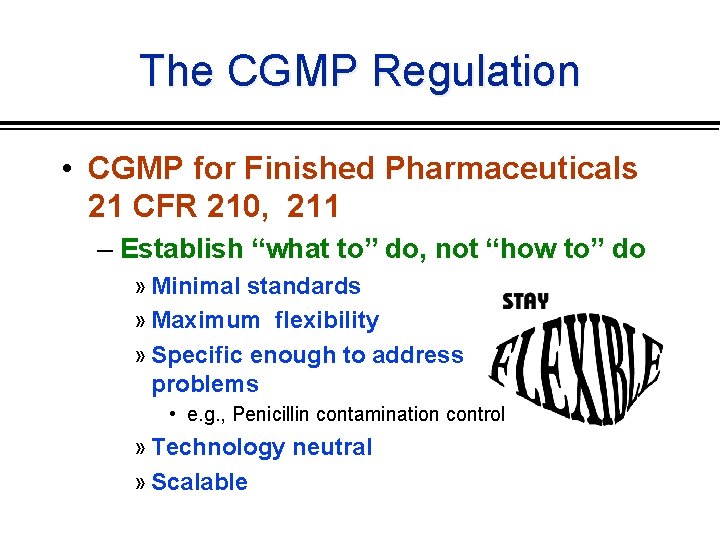 The CGMP Regulation • CGMP for Finished Pharmaceuticals 21 CFR 210, 211 – Establish