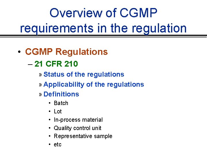 Overview of CGMP requirements in the regulation • CGMP Regulations – 21 CFR 210