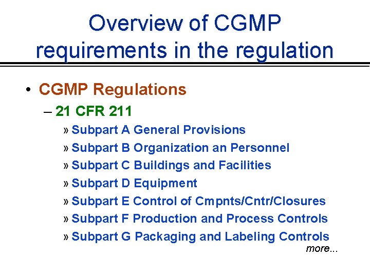 Overview of CGMP requirements in the regulation • CGMP Regulations – 21 CFR 211