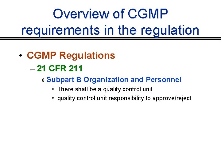 Overview of CGMP requirements in the regulation • CGMP Regulations – 21 CFR 211