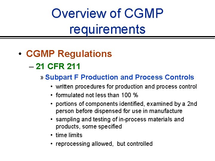 Overview of CGMP requirements • CGMP Regulations – 21 CFR 211 » Subpart F