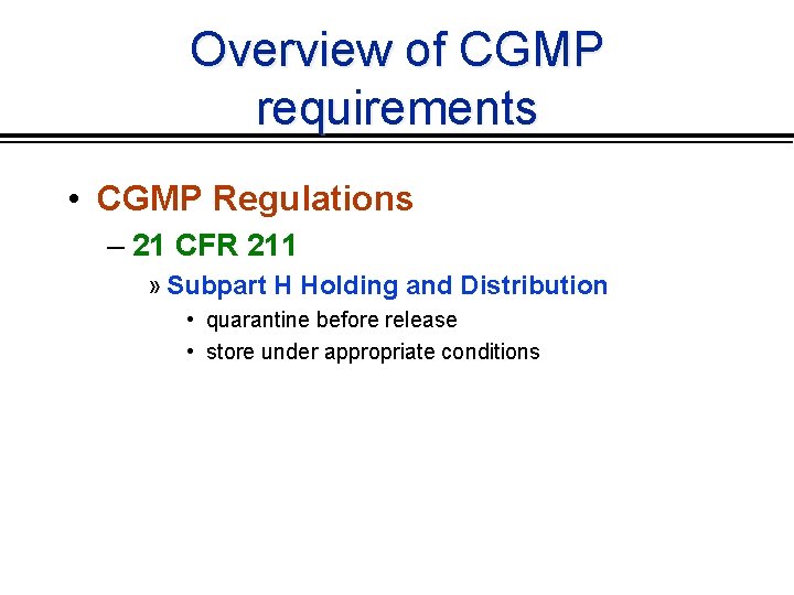 Overview of CGMP requirements • CGMP Regulations – 21 CFR 211 » Subpart H