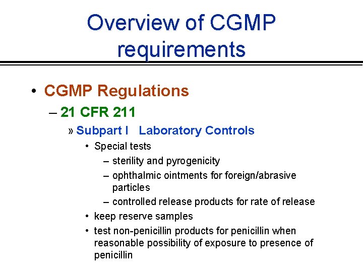 Overview of CGMP requirements • CGMP Regulations – 21 CFR 211 » Subpart I