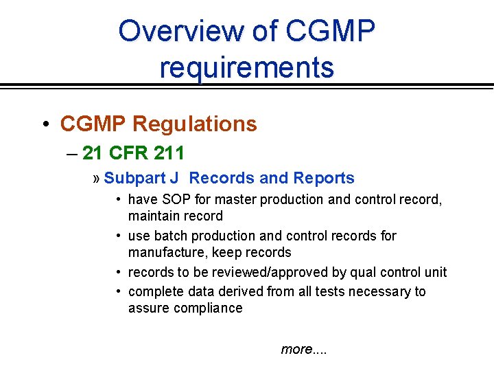 Overview of CGMP requirements • CGMP Regulations – 21 CFR 211 » Subpart J