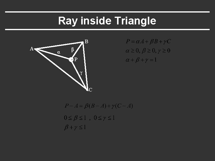 Ray inside Triangle B A α β P γ C 