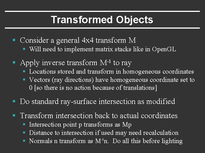 Transformed Objects § Consider a general 4 x 4 transform M § Will need