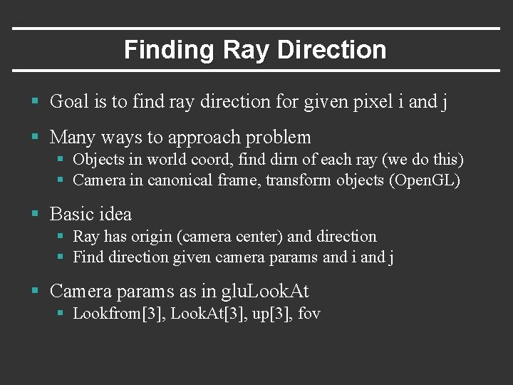 Finding Ray Direction § Goal is to find ray direction for given pixel i