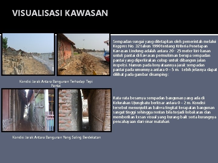 VISUALISASI KAWASAN Sempadan sungai yang ditetapkan oleh pemerintah melalui Keppres No. 32 tahun 1990