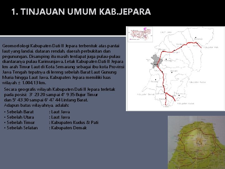 1. TINJAUAN UMUM KAB. JEPARA Geomorfologi Kabupaten Dati II Jepara terbentuk atas pantai laut