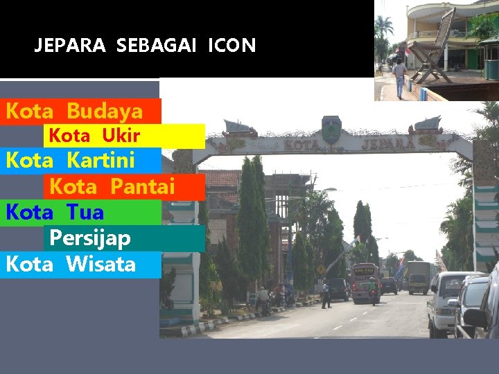 JEPARA SEBAGAI ICON Kota Budaya Kota Ukir Kota Kartini Kota Pantai Kota Tua Persijap JEPARA SEBAGAI ICON Kota Budaya Kota Ukir Kota Kartini Kota Pantai Kota Tua Persijap