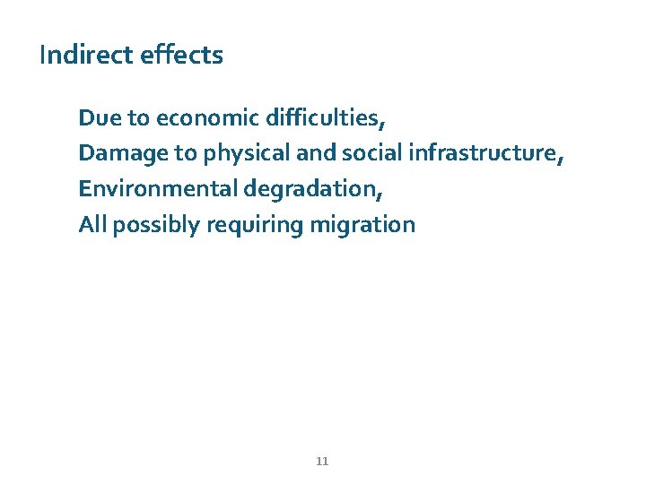 Indirect effects Due to economic difficulties, Damage to physical and social infrastructure, Environmental degradation,