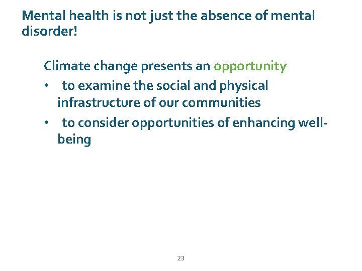 Mental health is not just the absence of mental disorder! Climate change presents an