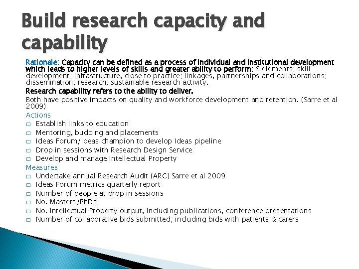 Build research capacity and capability Rationale: Capacity can be defined as a process of