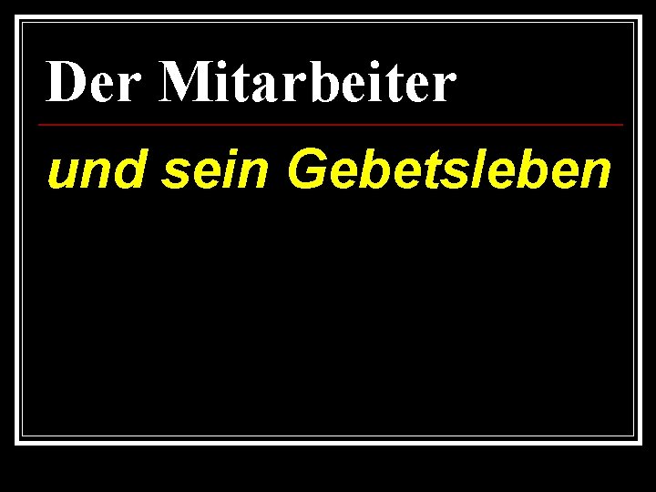 Der Mitarbeiter und sein Gebetsleben 