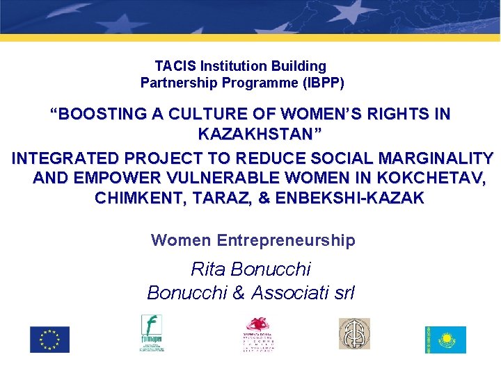 TACIS Institution Building Partnership Programme (IBPP) “BOOSTING A CULTURE OF WOMEN’S RIGHTS IN KAZAKHSTAN”