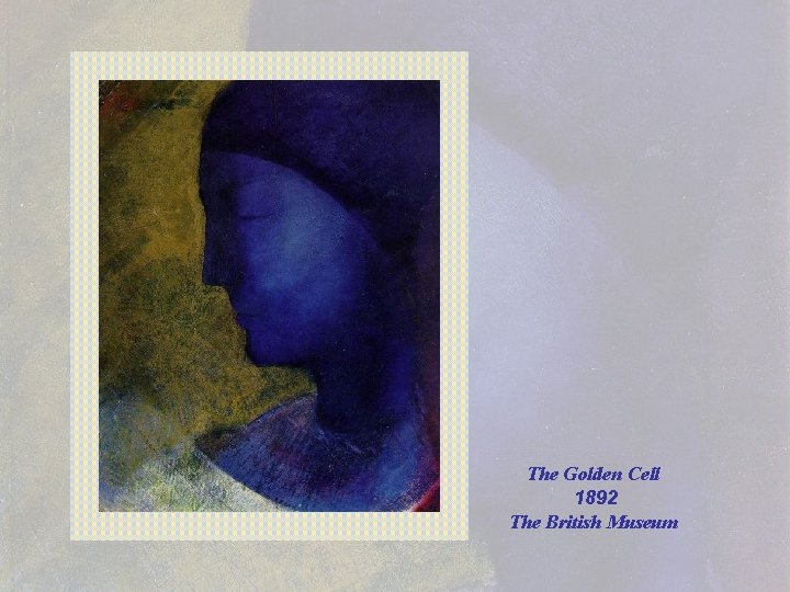 The Golden Cell 1892 The British Museum 