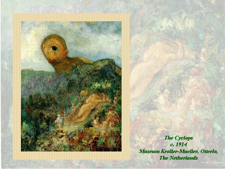 The Cyclops c. 1914 Museum Kroller-Mueller, Otterlo, The Netherlands 