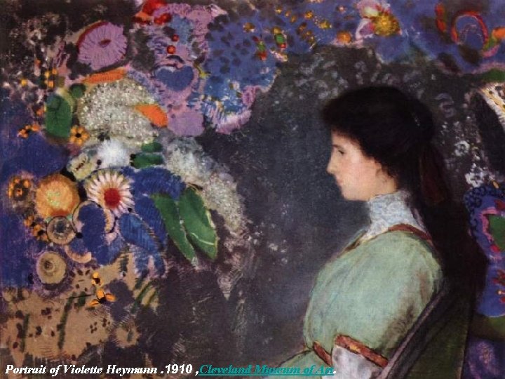 Portrait of Violette Heymann. 1910 , Cleveland Museum of Art. 