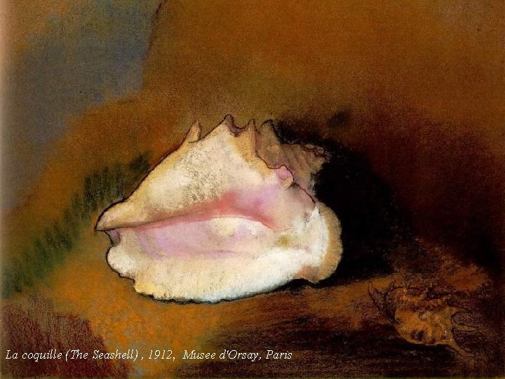 La coquille (The Seashell) , 1912, Musee d'Orsay, Paris 