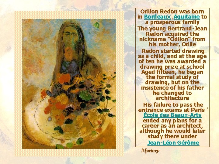 Odilon Redon was born in Bordeaux , Aquitaine to a prosperous family The young