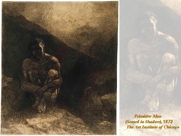Primitive Man (Seated in Shadow), 1872 The Art Institute of Chicago 