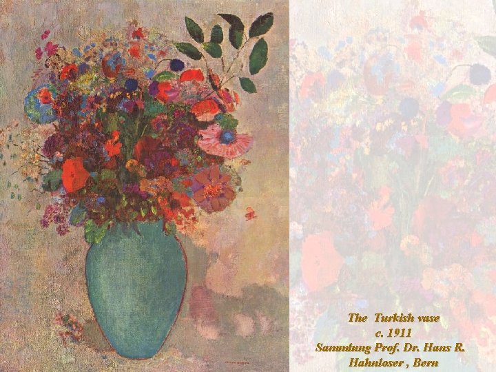 The Turkish vase c. 1911 Sammlung Prof. Dr. Hans R. Hahnloser , Bern 