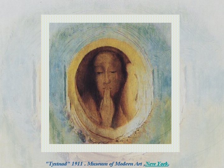 "Tystnad" 1911. Museum of Modern Art , New York. 