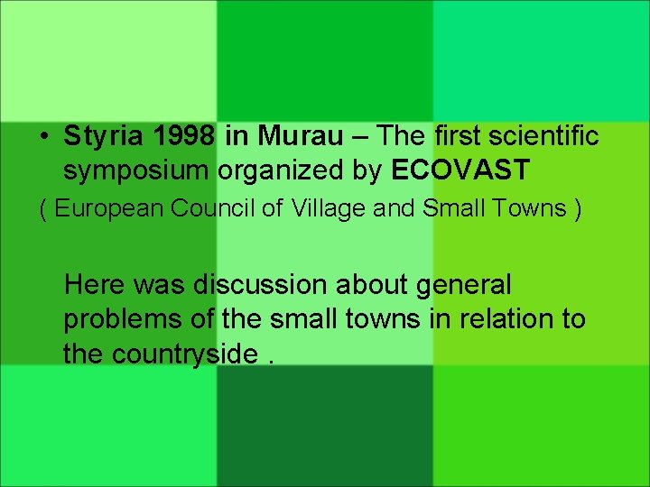  • Styria 1998 in Murau – The first scientific symposium organized by ECOVAST