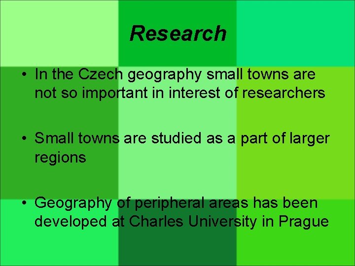Research • In the Czech geography small towns are not so important in interest