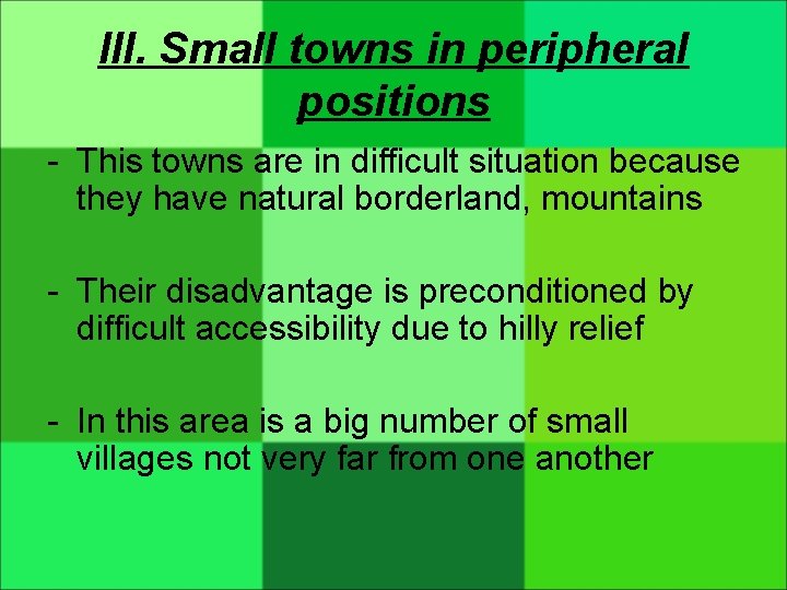 III. Small towns in peripheral positions - This towns are in difficult situation because