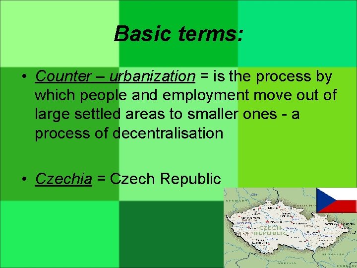 Basic terms: • Counter – urbanization = is the process by which people and