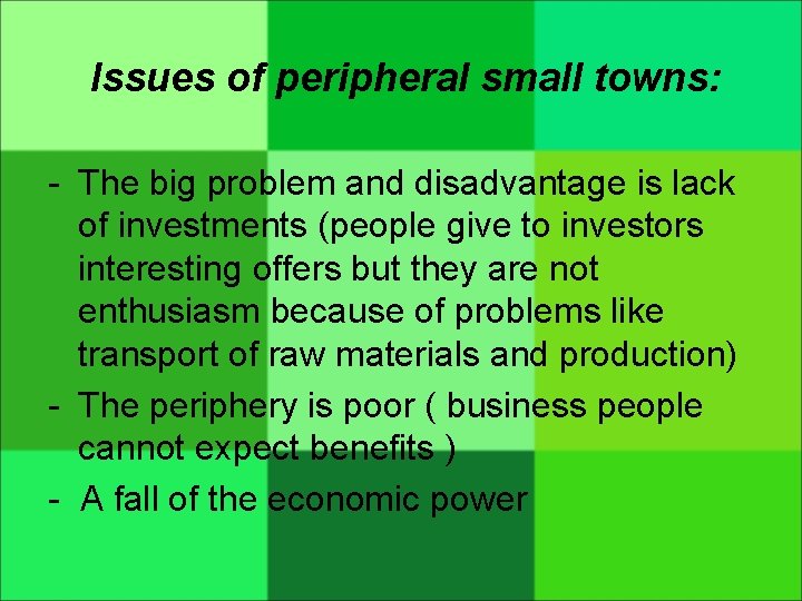 Issues of peripheral small towns: - The big problem and disadvantage is lack of