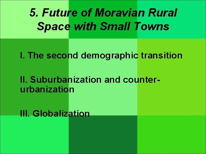 5. Future of Moravian Rural Space with Small Towns I. The second demographic transition