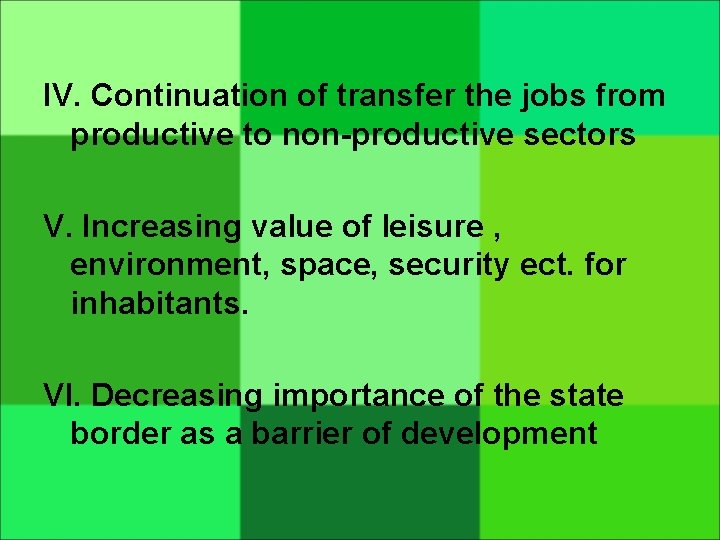 IV. Continuation of transfer the jobs from productive to non-productive sectors V. Increasing value