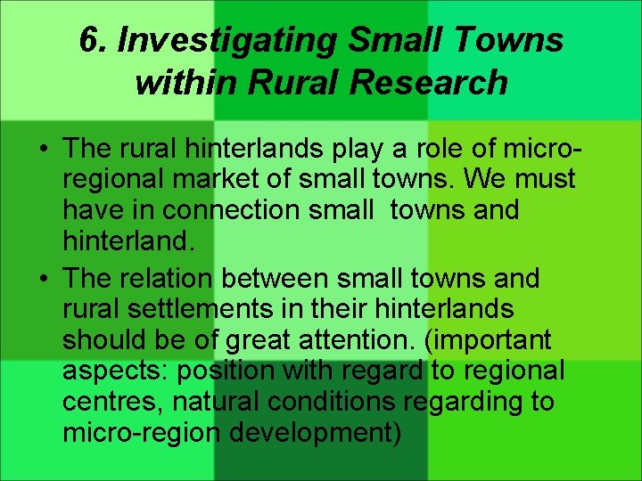 6. Investigating Small Towns within Rural Research • The rural hinterlands play a role
