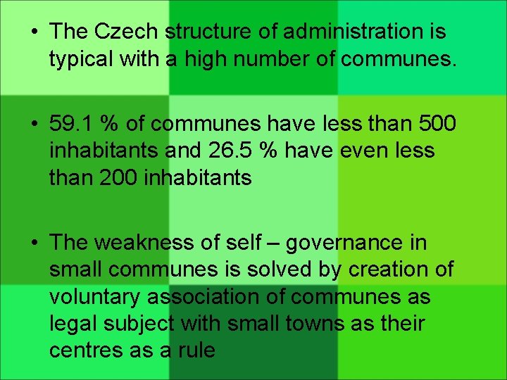  • The Czech structure of administration is typical with a high number of
