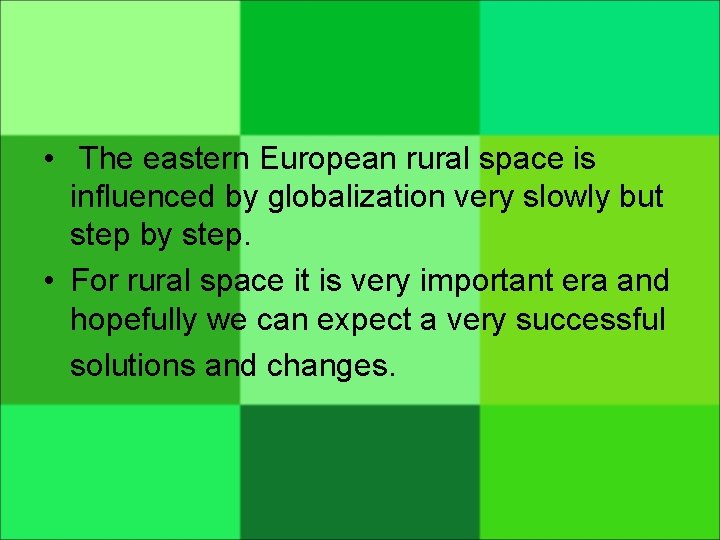  • The eastern European rural space is influenced by globalization very slowly but