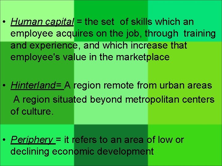  • Human capital = the set of skills which an employee acquires on