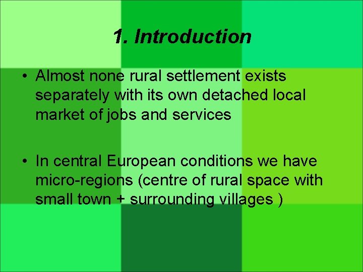 1. Introduction • Almost none rural settlement exists separately with its own detached local